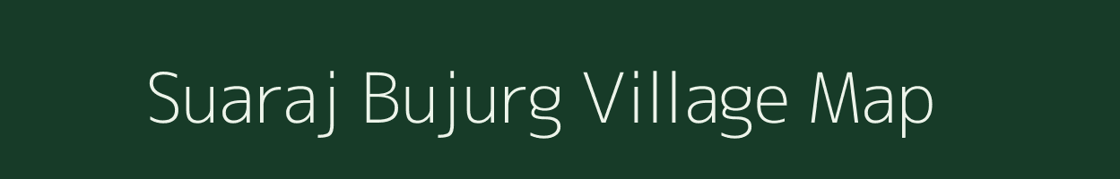 Suaraj Bujurg village map in Uttar Pradesh
