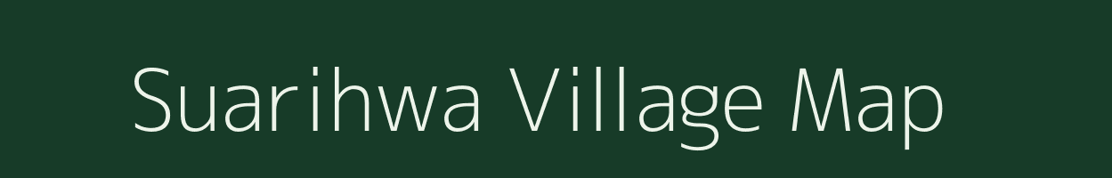 Suarihwa village map in Uttar Pradesh