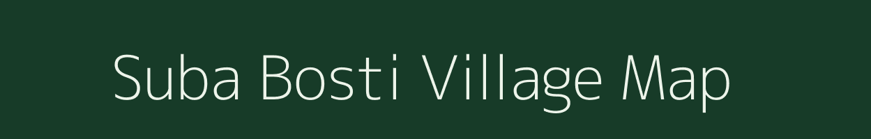 Suba Bosti village map in Assam
