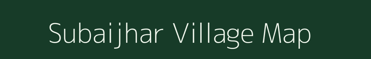 Subaijhar village map in Assam