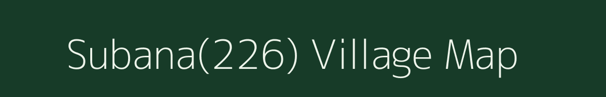 Subana(226) village map in Haryana