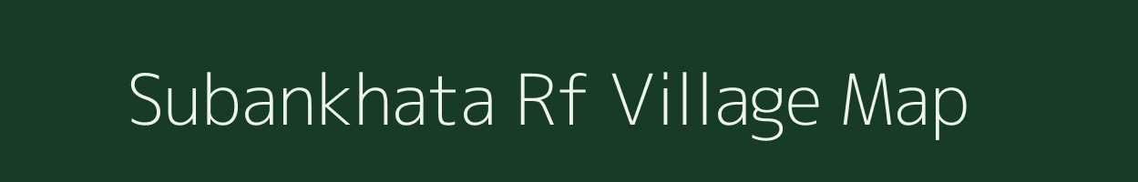 Subankhata Rf village map in Assam