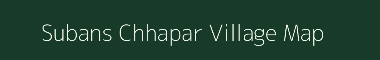 Subans Chhapar village map in Uttar Pradesh