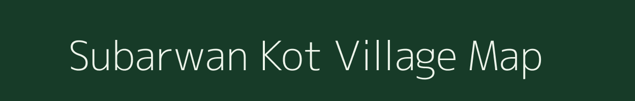 Subarwan Kot village map in Uttar Pradesh