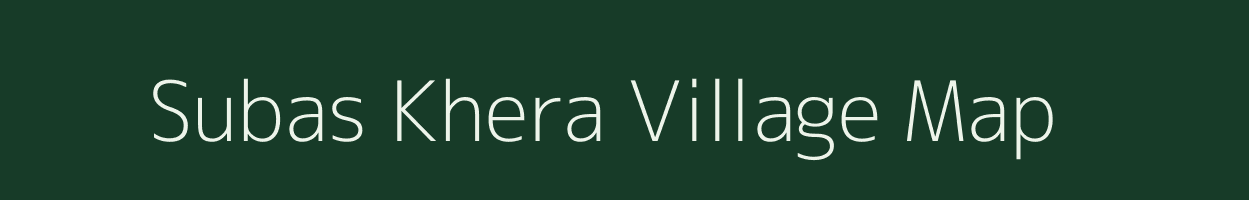Subas Khera village map in Uttar Pradesh