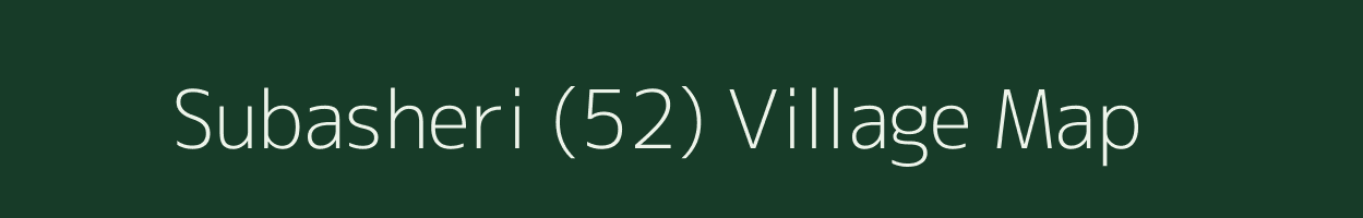 Subasheri (52) village map in Haryana