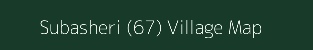 Subasheri (67) village map in Haryana