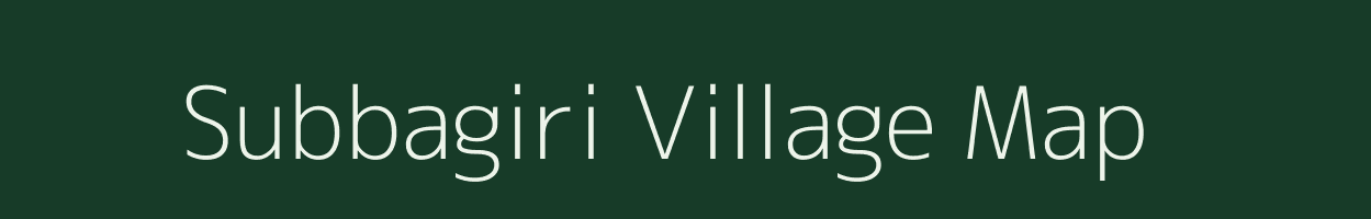 Subbagiri village map in Tamil Nadu