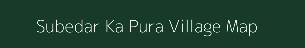 Subedar Ka Pura village map in Rajasthan
