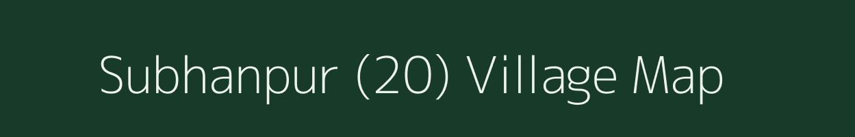 Subhanpur (20) village map in Punjab