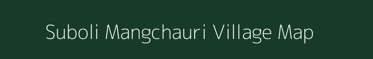 Suboli Mangchauri village map in Uttarakhand