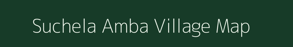 Suchela Amba village map in Uttar Pradesh