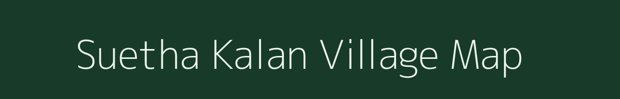 Suetha Kalan village map in Uttar Pradesh