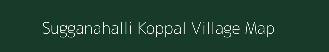 Sugganahalli Koppal village map in Karnataka