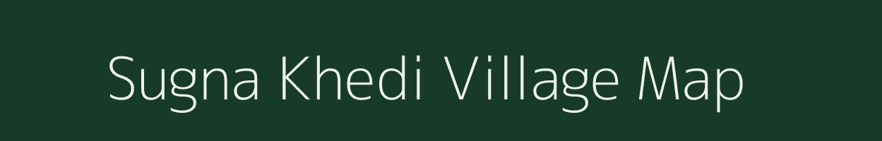 Sugna Khedi village map in Madhya Pradesh