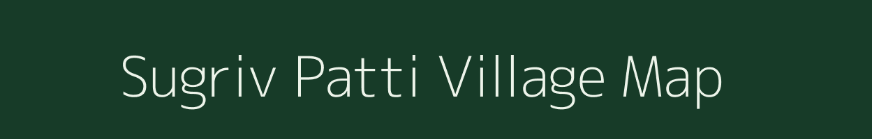 Sugriv Patti village map in Uttar Pradesh