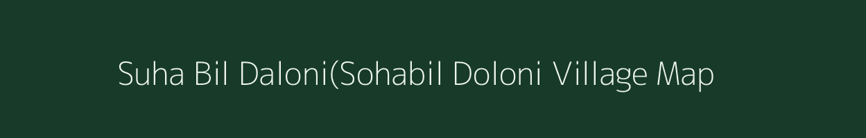 Suha Bil Daloni(Sohabil Doloni village map in Assam