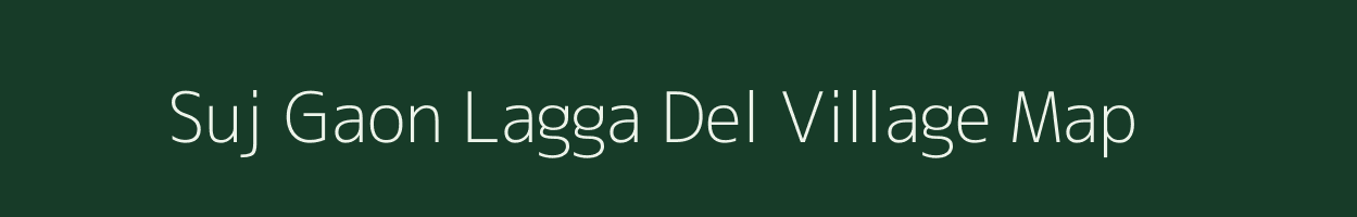 Suj Gaon Lagga Del village map in Uttarakhand