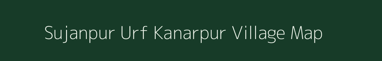 Sujanpur Urf Kanarpur village map in Uttar Pradesh