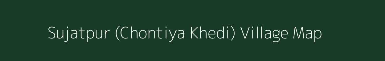 Sujatpur (Chontiya Khedi) village map in Madhya Pradesh