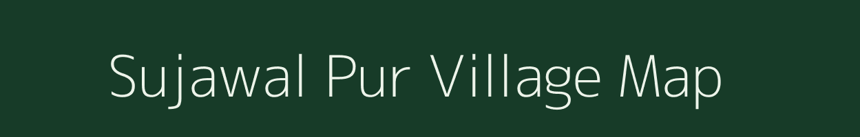 Sujawal Pur village map in Uttar Pradesh