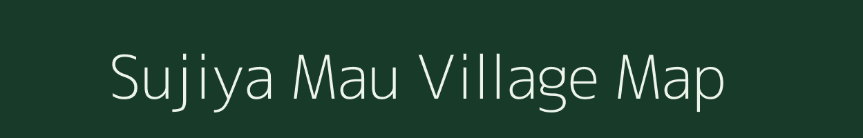 Sujiya Mau village map in Uttar Pradesh