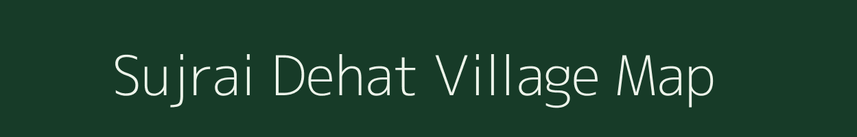 Sujrai Dehat village map in Uttar Pradesh