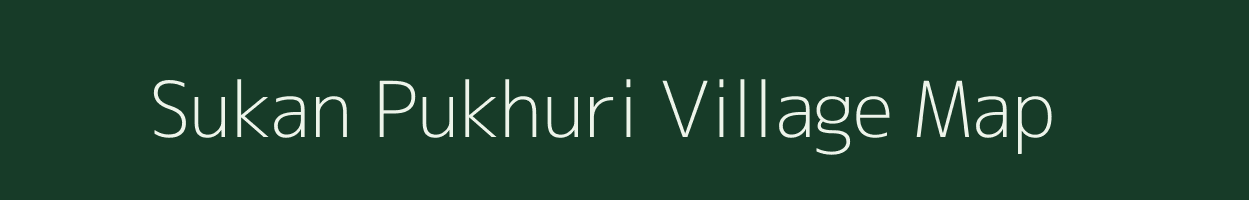 Sukan Pukhuri village map in Assam