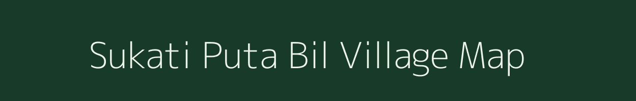 Sukati Puta Bil village map in Assam