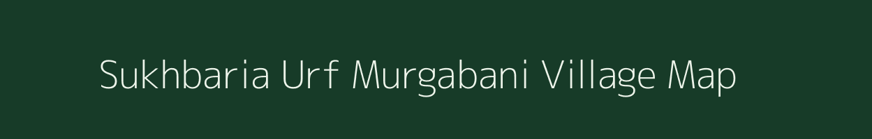 Sukhbaria Urf Murgabani village map in Jharkhand
