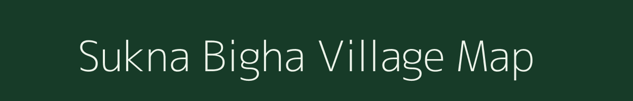 Sukna Bigha village map in Bihar