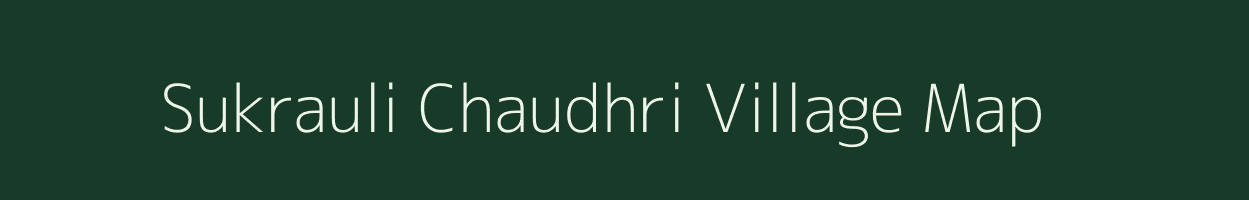 Sukrauli Chaudhri village map in Uttar Pradesh