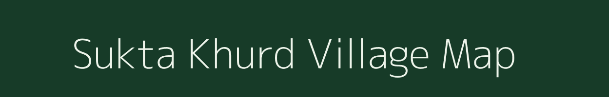 Sukta Khurd village map in Madhya Pradesh