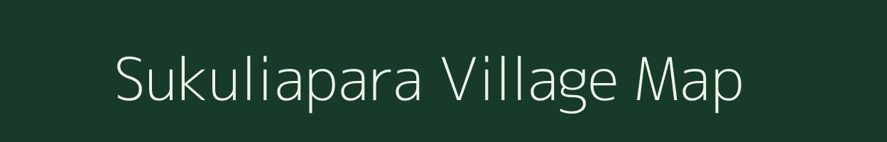 Sukuliapara village map in Assam