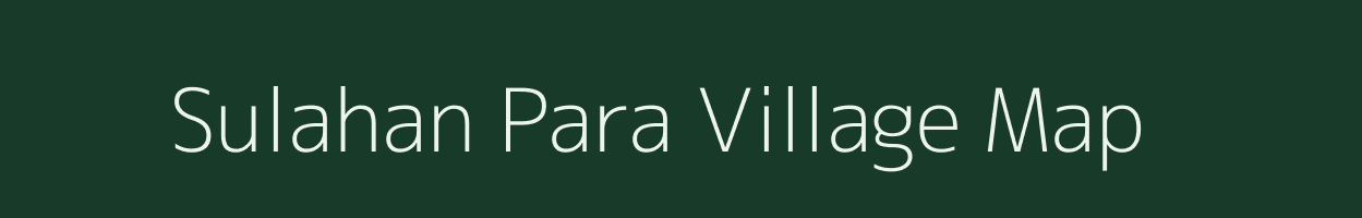 Sulahan Para village map in Uttar Pradesh