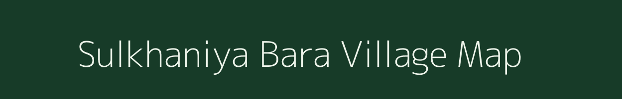 Sulkhaniya Bara village map in Rajasthan