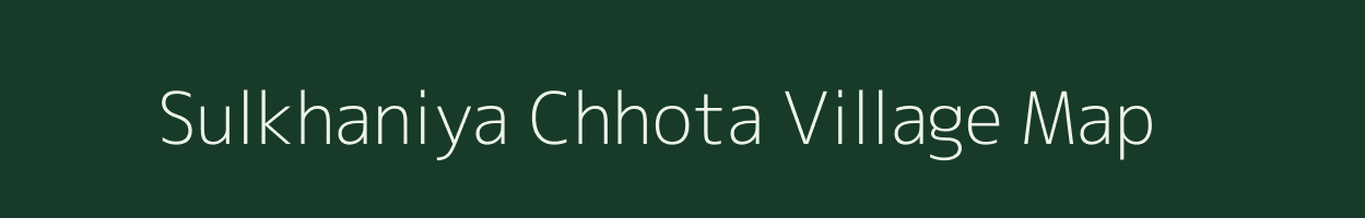 Sulkhaniya Chhota village map in Rajasthan