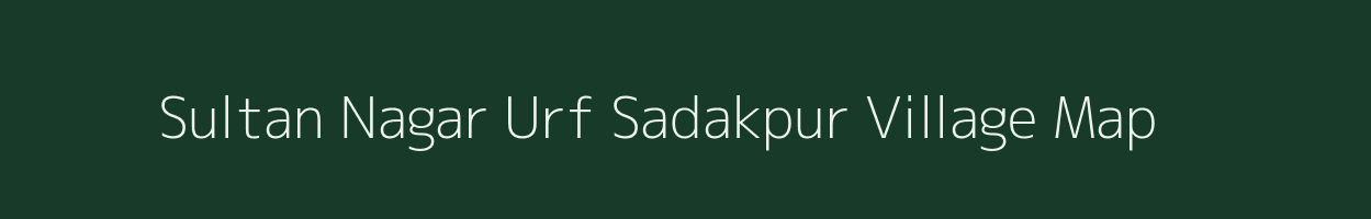 Sultan Nagar Urf Sadakpur village map in Uttar Pradesh