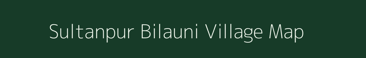 Sultanpur Bilauni village map in Uttar Pradesh