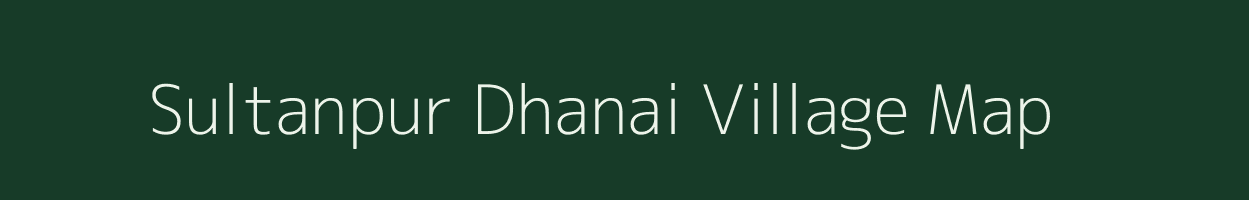 Sultanpur Dhanai village map in Bihar