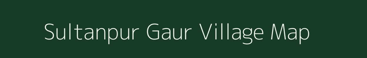 Sultanpur Gaur village map in Uttar Pradesh