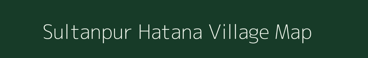 Sultanpur Hatana village map in Uttar Pradesh