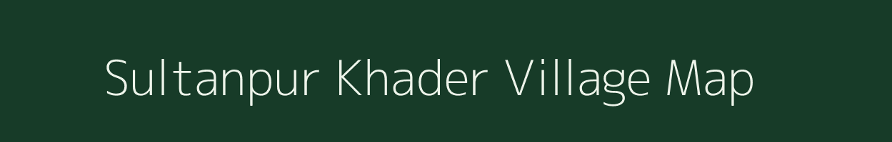 Sultanpur Khader village map in Uttar Pradesh