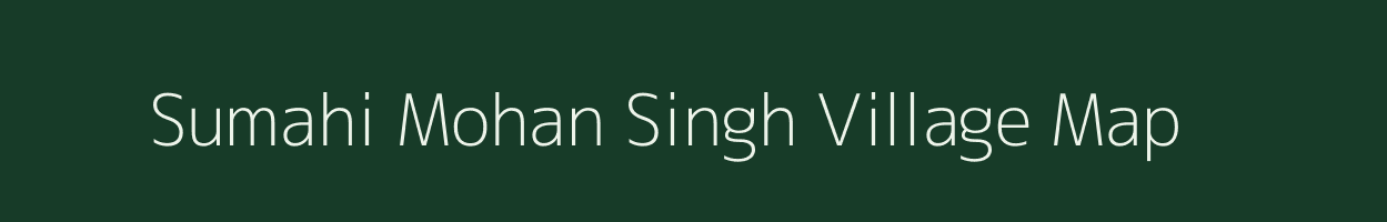 Sumahi Mohan Singh village map in Uttar Pradesh