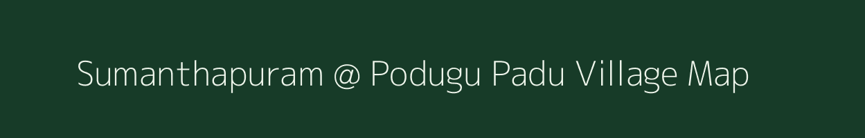 Sumanthapuram @ Podugu Padu village map in Andhra Pradesh