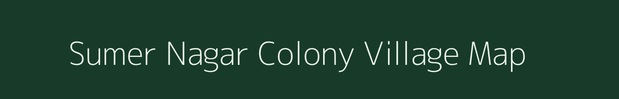 Sumer Nagar Colony village map in Uttar Pradesh