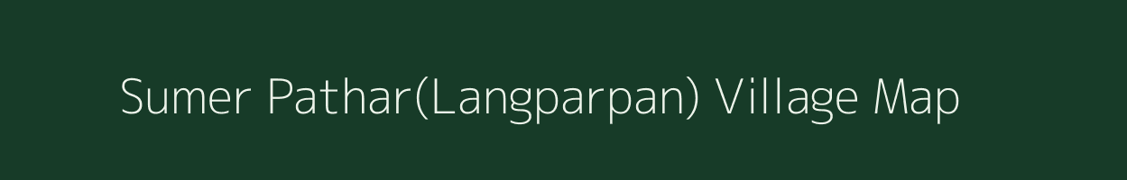 Sumer Pathar(Langparpan) village map in Assam