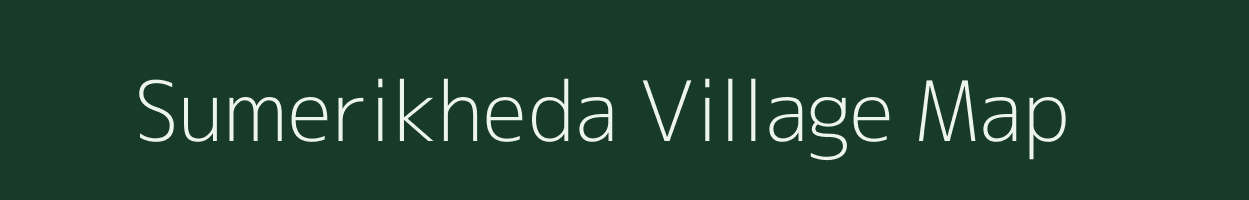 Sumerikheda village map in Madhya Pradesh