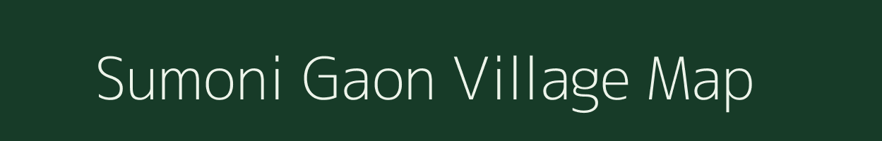 Sumoni Gaon village map in Assam