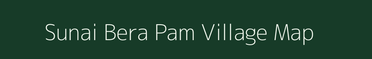 Sunai Bera Pam village map in Assam